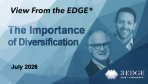 View From the EDGE® July 2026: The Importance of Diversification